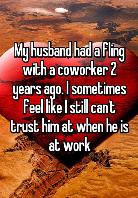 It was devastating and humiliating, as pretty much everyone else. . My husband had a fling